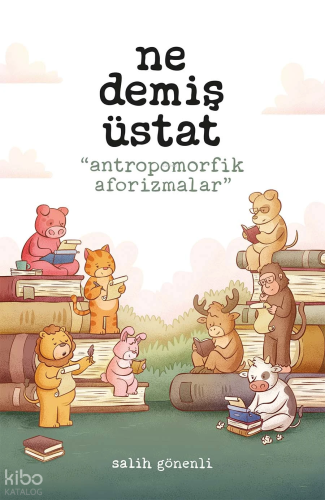 Ne Demiş Üstat;Antropomorfik Aforizmalar