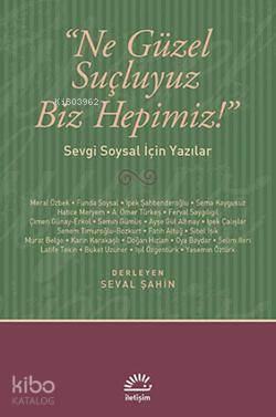 Ne Güzel Suçluyuz Biz Hepimiz!; Sevgi Soysal İçin Yazılar
