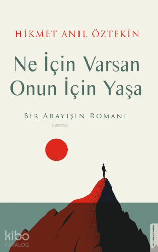 Ne İçin Varsan Onun İçin Yaşa;Bir Arayışın Romanı