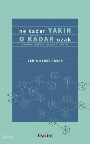 Ne Kadar Yakın O Kadar Uzak; (Network Kentinde Yakınlık İlişkileri)