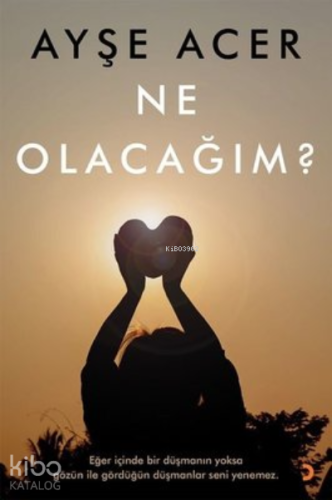 Ne Olacağım? - Kitapiks.com