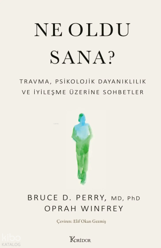 Ne Oldu Sana? Travma Psikolojik Dayanıklılık ve İyileşme Üzerine Sohbetler
