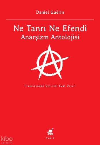 Ne Tanrı Ne Efendi;Anarşizm Antolojisi
