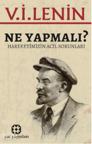 Ne Yapmalı?;Hareketimizin Acil Sorunları?