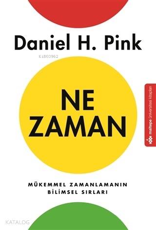 Ne Zaman; Mükemmel Zamanlamanın Bilimsel Sırları - Kitapiks.com