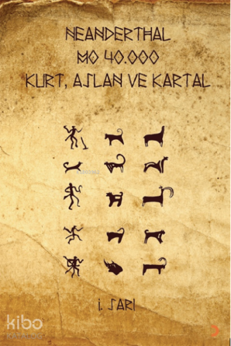 Neanderthal M.Ö. 40 Kurt, Aslan ve Kartal - Kitapiks.com