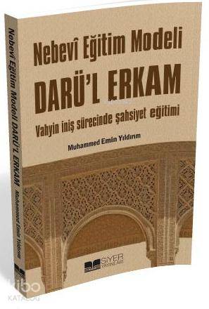 Nebevi Eğitim Modeli Darü'l Erkam; Vahyin İniş Sürecinde Şahsiyet Eğit