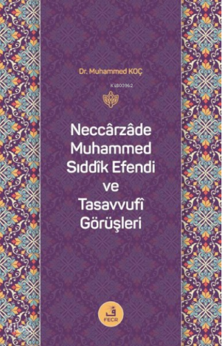 Neccarzade Muhammed Sıddık Efendi ve Tasavvufi Görüşleri
