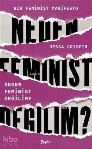 Neden Feminist Değilim?; Bir Feminist Manifesto