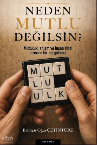 Neden Mutlu Değilsin?