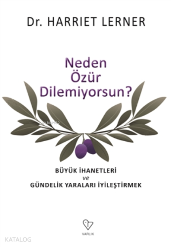 Neden Özür Dilemiyorsun? ;Büyük İhanetleri ve Gündelik Yaraları İyileş