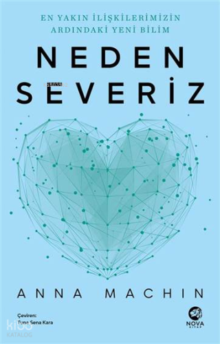 Neden Severiz;En Yakın İlişkilerimizin Ardındaki Yeni Bilim