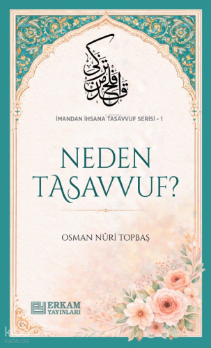Neden Tasavvuf;İmandan İhsana Tasavvuf Serisi - 1