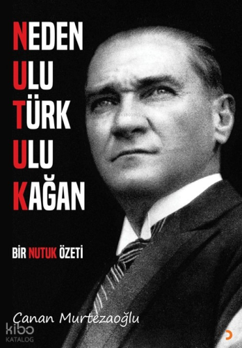 Neden Ulu Türk Ulu Kağan;Bir Nutuk Özeti