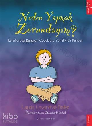 Neden Yapmak Zorundayım?; Kurallardan Bunalan Çocuklara Yönelik Bir Rehber