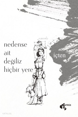 Nedense Ait Degiliz Hiçbir Yere