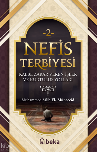 Nefis Terbiyesi 2 -  Kalbe Zarar Veren İşler ve Kurtuluş Yolları