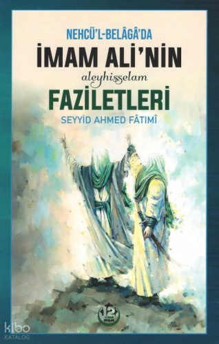 Nehcül-Belâgâ’da İmam Ali’nin (a.s.) Faziletleri