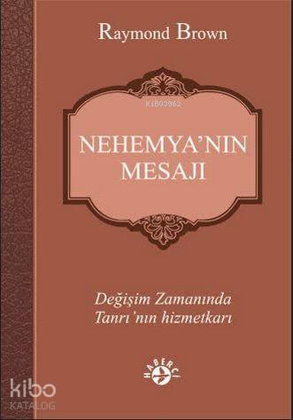 Nehemya'nın Mesajı; Değişim Zamanında Tanrı'nn Hizmetkarı