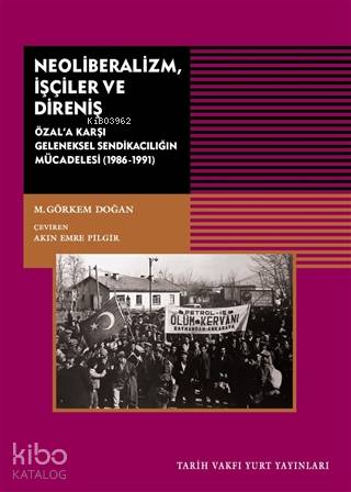 Neoliberalizm, İşçiler ve Direniş; Özal'a Karşı Geleneksel Sendikanın Mücadelesi (1986-1991)