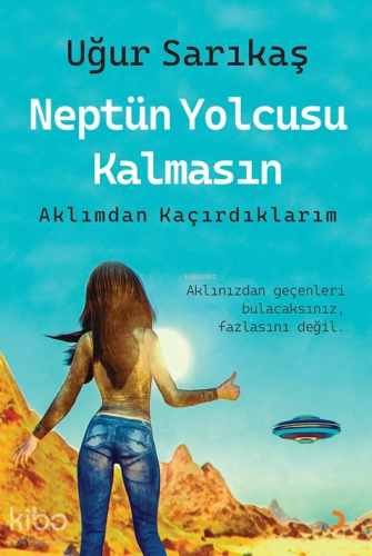 Neptün Yolcusu Kalmasın;Aklımdan Kaçırdıklarım