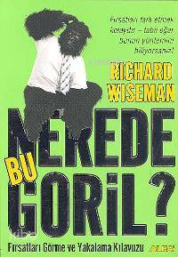 Nerede Bu Goril?; Fırsatları Görme ve Yakalama Kılavuzu - Kitapiks.com
