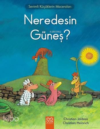 Neredesin Güneş?; Sevimli Küçüklerin Maceraları - Kitapiks.com