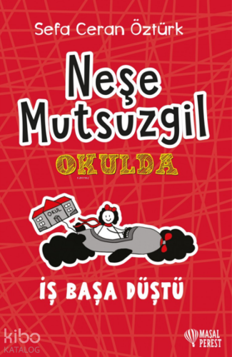 Neşe Mutsuzgil Okulda - İş Başa Düştü - Kitapiks.com
