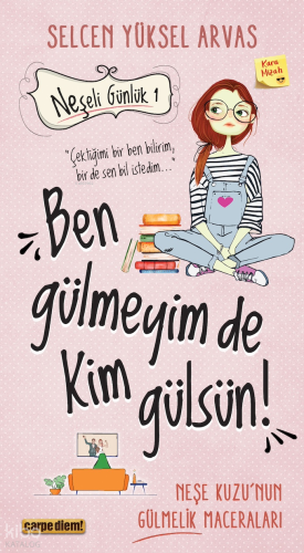 Neşeli Günlük 1 - Ben Gülmeyim de Kim Gülsün!