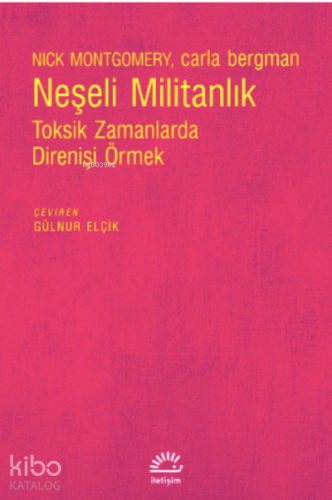 Neşeli Militanlık;Toksik Zamanlarda Direnişi Örmek