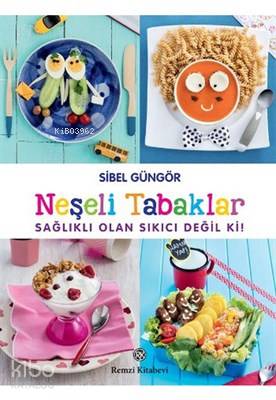 Neşeli Tabaklar; Sağlıklı Olan Sıkıcı Değil ki?
