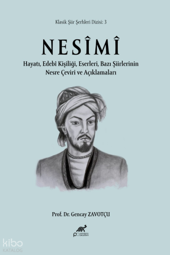 Nesimi;Hayatı, Edebi Kişiliği, Eserleri, Bazı Şiirlerinin, Nesre Çeviri ve Açıklamaları