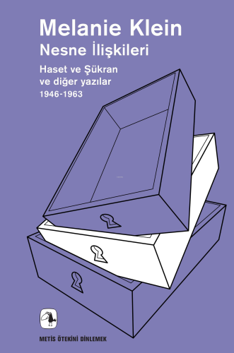 Nesne İlişkileri;Haset ve Şükran ve Diğer Yazılar 1946-1963