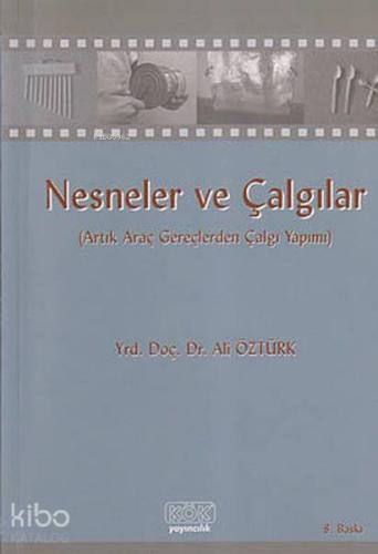 Nesneler ve Çalgılar; (Artık Araç Gereçlerden Çalgı Yapımı)