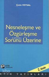 Nesneleşme ve Özgürleşme Sorunu Üzerine