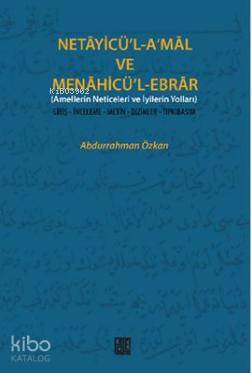 Netayicü'l-A'mal Ve Menahicü'l-Ebrar; Amellerin Neticeleri ve İyilerin Yolları