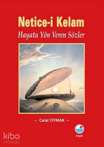 Netice-i Kelam; Hayata Yön Veren Sözler