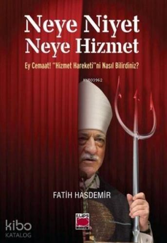 Neye Niyet Neye Hizmet; Ey Cemaat Hizmet Hareketi'ni Nasıl Bilirdiniz?