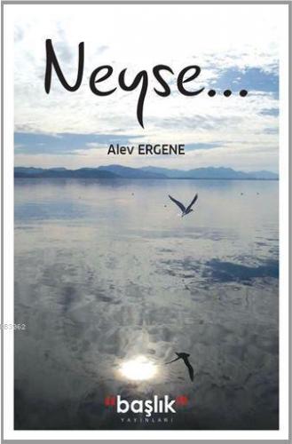 Neyse...