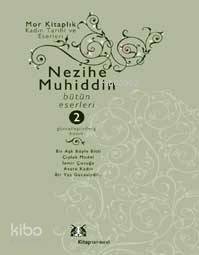 Nezihe Muhiddin; Bütün Eserleri 2