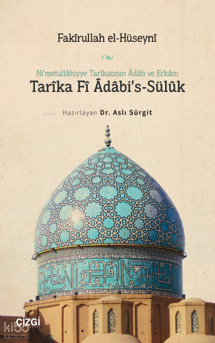 Ni’metullâhiyye Tarîkatının Âdâb ve Erkânı Tarîka Fî Âdâbi’s-Sülûk