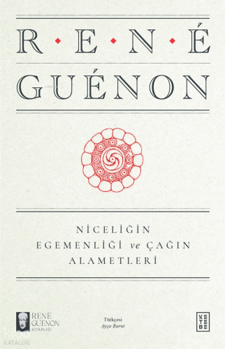 Niceliğin Egemenliği ve Çağın Alametleri