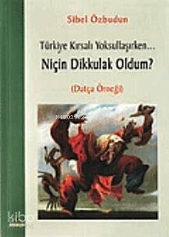 Niçin Dikkulak Oldum? / Türkiye Kırsalı Yoksullaşırken...