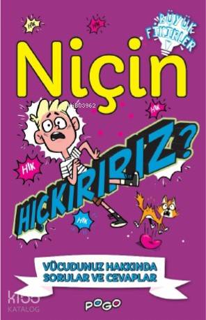 Niçin Hıçkırırız?; Vücudunuz Hakkında Sorular ve Cevaplar