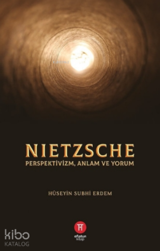 Nietzsche;Perspektivizm Anlam ve Yorum