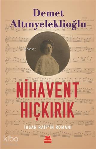 Nihavent Hıçkırık; İhsan Raif'in Romanı