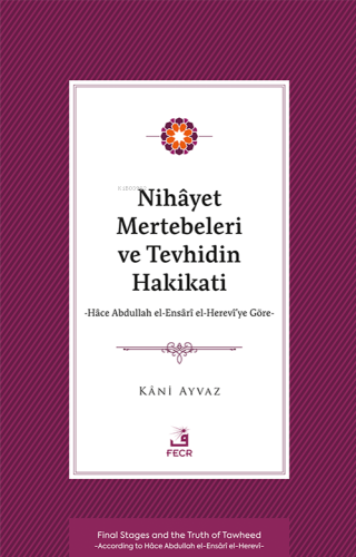 Nihâyet Mertebeleri ve Tevhidin Hakikati;Hâce Abdullah el-Ensârî el- Herevî'ye Göre