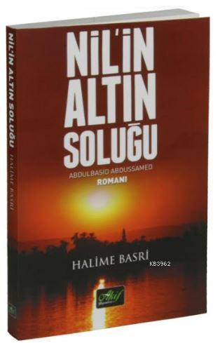 Nil'in Altın Soluğu Abdulbasid Abdussamed Romanı - Kitapiks.com