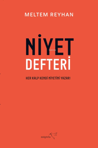 Niyet Defteri;Her Kalp Kendi Niyetini Yazar!