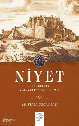 Niyet;Geri Geldik - Malazgirt'ten Çorum'a